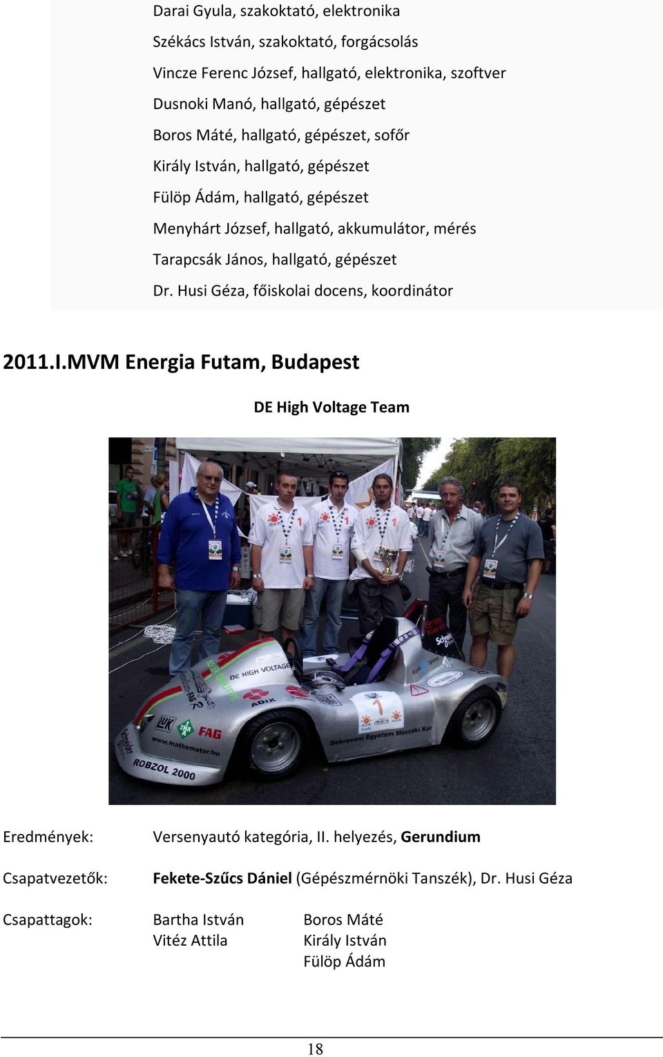 Tarapcsák János, hallgató, gépészet Dr. Husi Géza, főiskolai docens, koordinátor 2011.I.