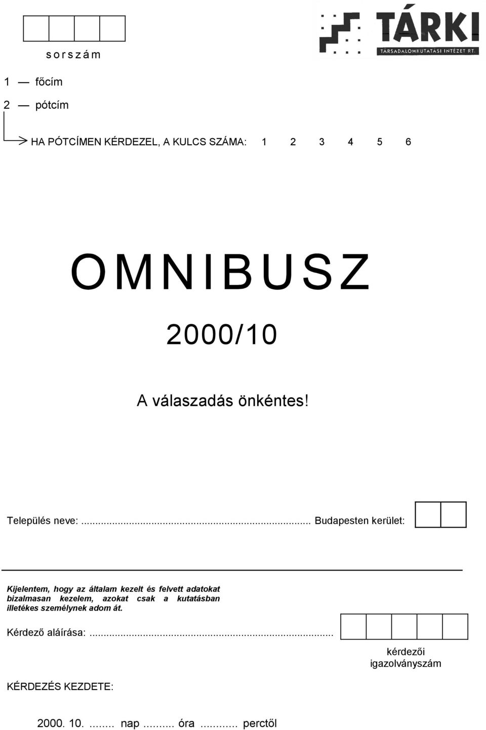 .. Budapesten kerület: Kijelentem, hogy az általam kezelt és felvett adatokat bizalmasan