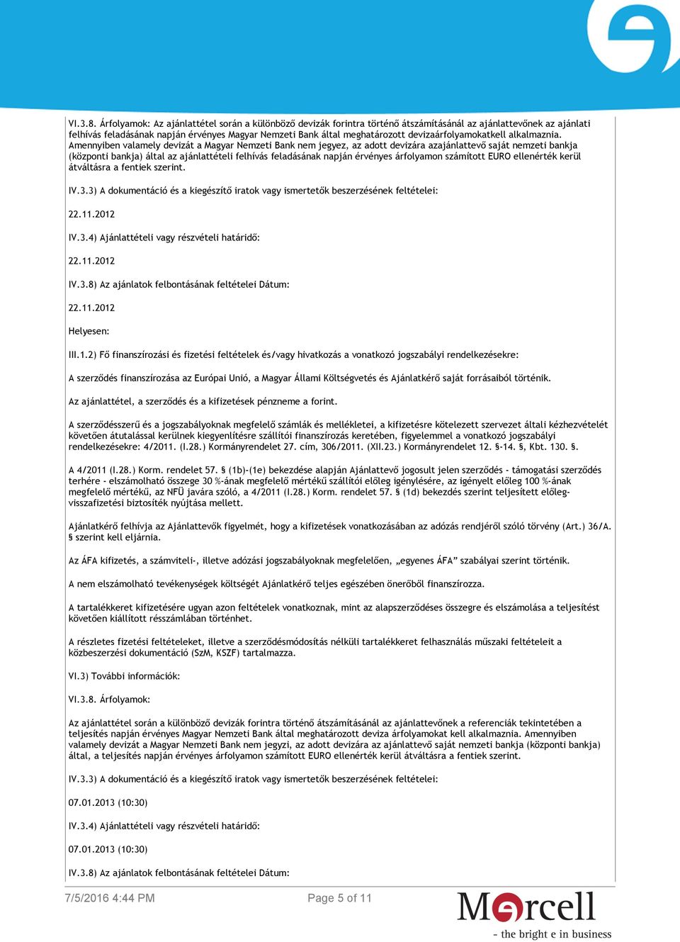 devizaárfolyamokatkell alkalmaznia.