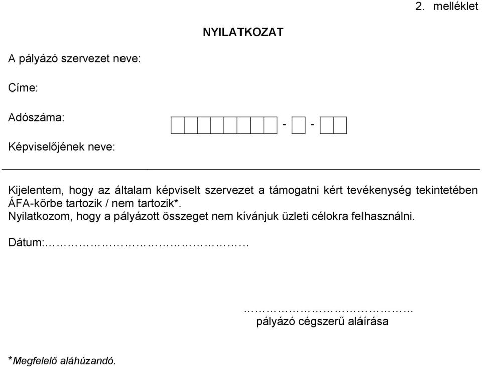 tekintetében ÁFA-körbe tartozik / nem tartozik*.