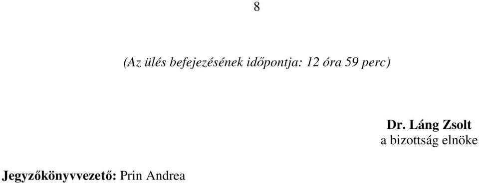 Jegyzőkönyvvezető: Prin