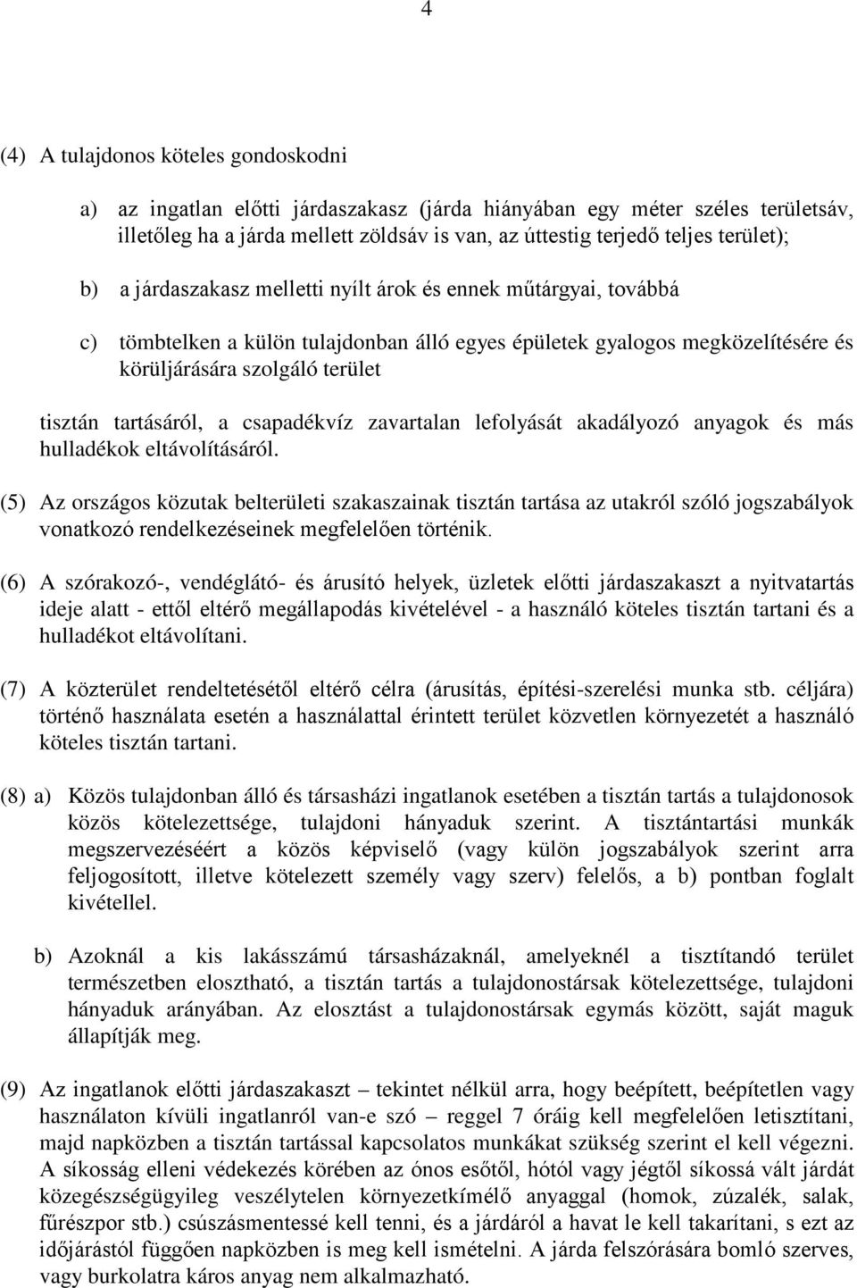 tartásáról, a csapadékvíz zavartalan lefolyását akadályozó anyagok és más hulladékok eltávolításáról.
