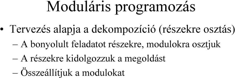 feladatot részekre, modulokra osztjuk A