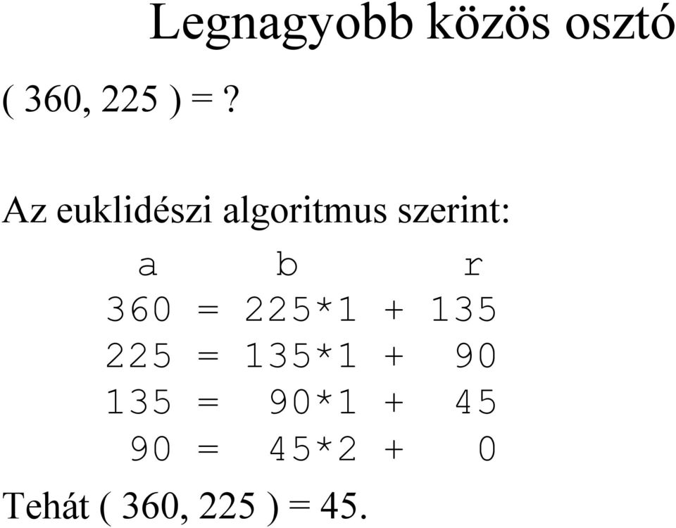 algoritmus szerint: a b r 360 = 225*1 +