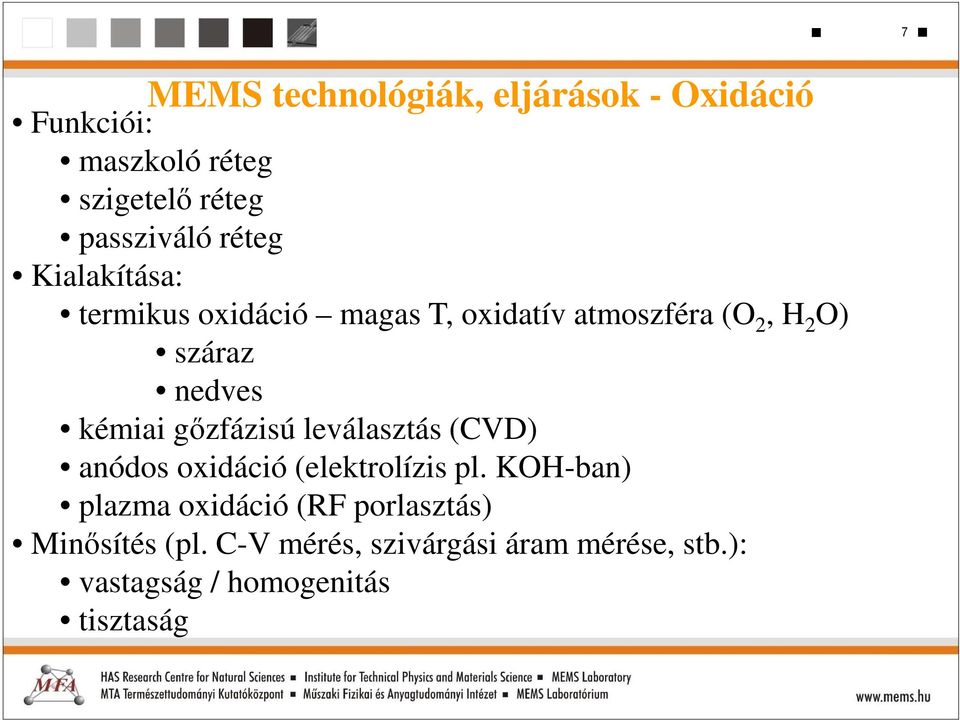 kémiai gőzfázisú leválasztás (CVD) anódos oxidáció (elektrolízis pl.