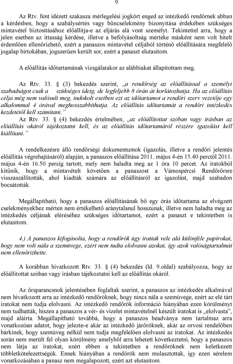 előállítja-e az eljárás alá vont személyt.