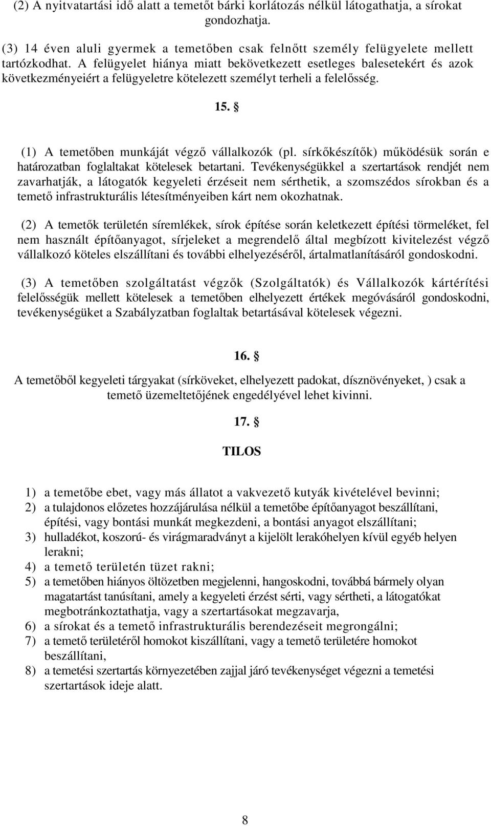 sírkőkészítők) működésük során e határozatban foglaltakat kötelesek betartani.