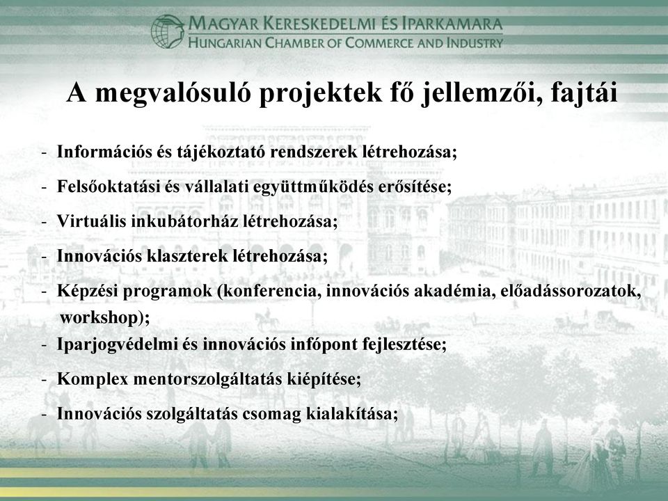 klaszterek létrehozása; - Képzési programok (konferencia, innovációs akadémia, előadássorozatok, workshop); -