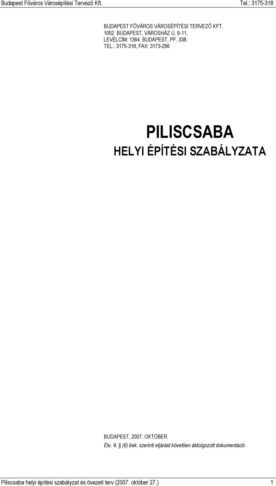 : 3175-318, FAX: 3173-296 PILISCSABA HELYI ÉPÍTÉSI SZABÁLYZATA BUDAPEST, 2007.