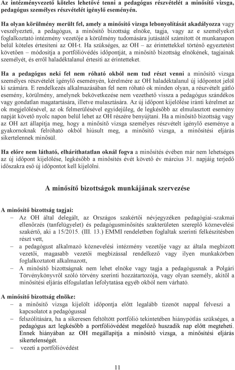 vezetője a körülmény tudomására jutásától számított öt munkanapon belül köteles értesíteni az OH-t.