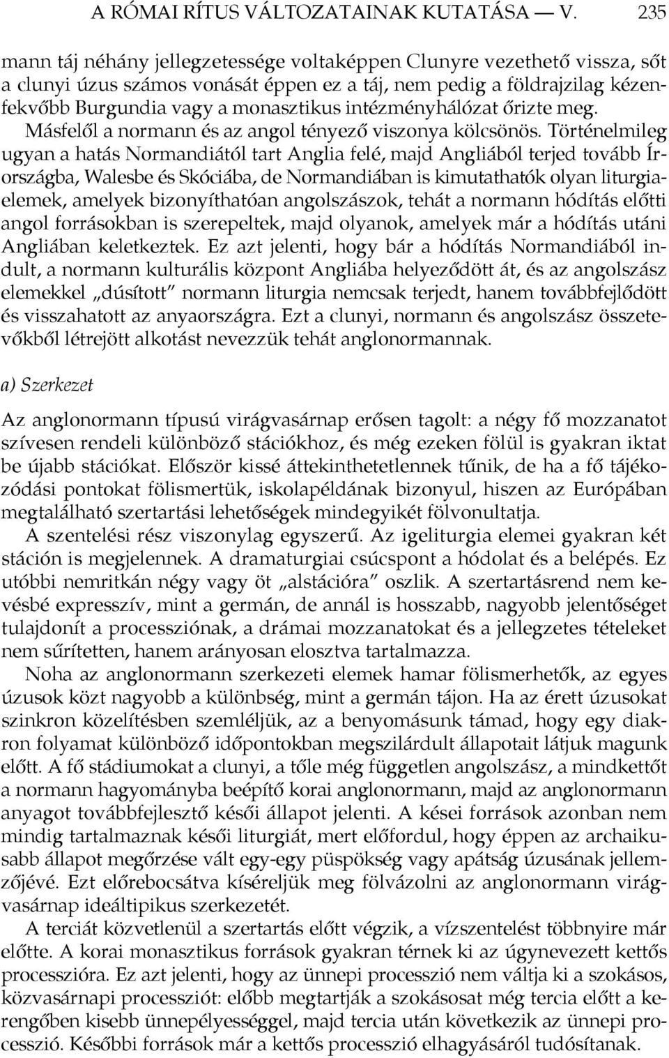 intézményhálózat őrizte meg. Másfelől a normann és az angol tényező viszonya kölcsönös.