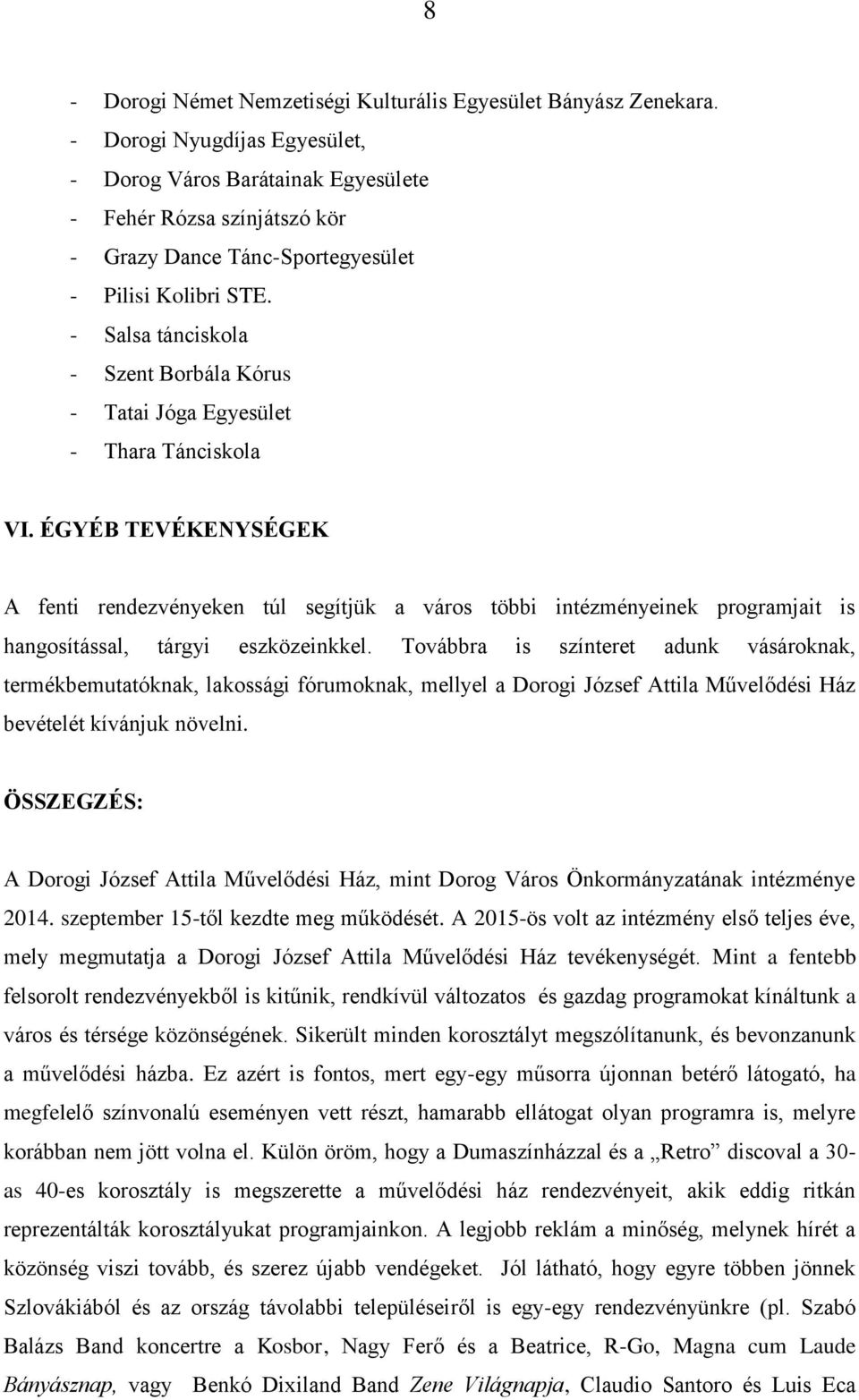 - Salsa tánciskola - Szent Borbála Kórus - Tatai Jóga Egyesület - Thara Tánciskola VI.