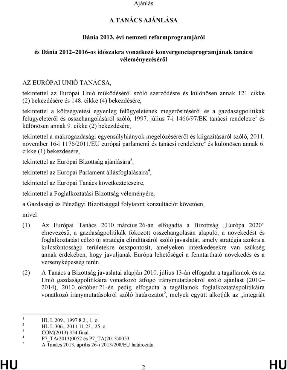 szerződésre és különösen annak 121. cikke (2) bekezdésére és 148.