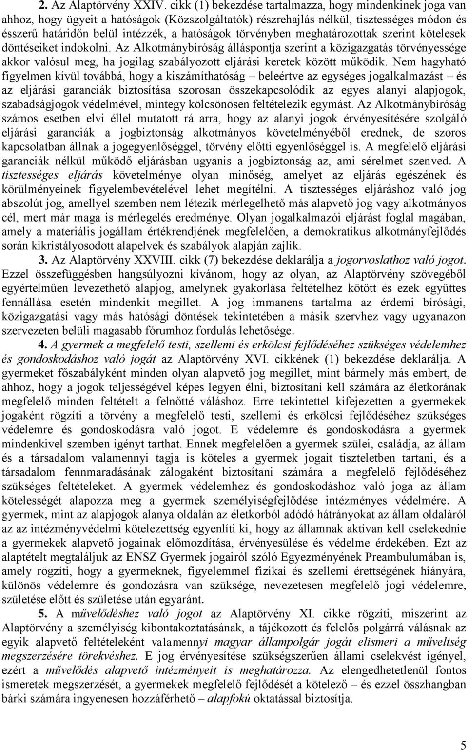 törvényben meghatározottak szerint kötelesek döntéseiket indokolni.