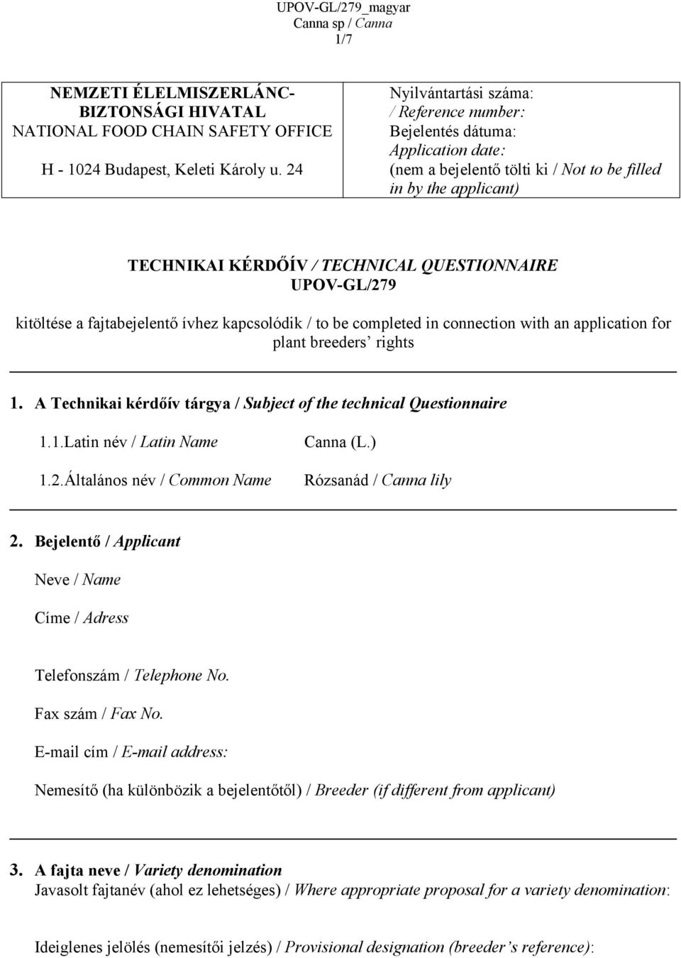 UPOV-GL/279 kitöltése a fajtabejelentő ívhez kapcsolódik / to be completed in connection with an application for plant breeders rights 1.