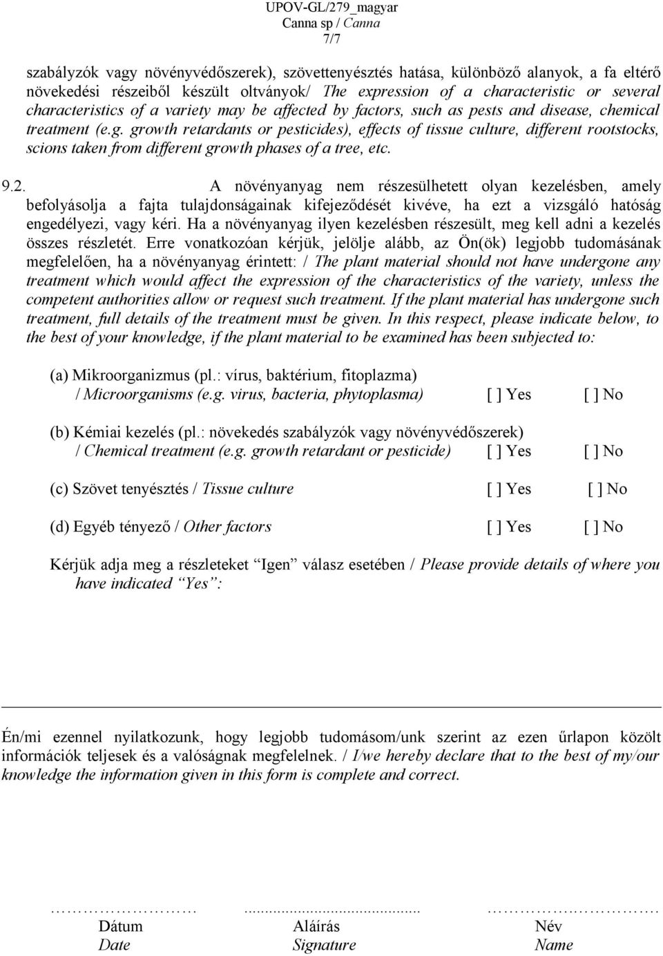 growth retardants or pesticides), effects of tissue culture, different rootstocks, scions taken from different growth phases of a tree, etc. 9.2.