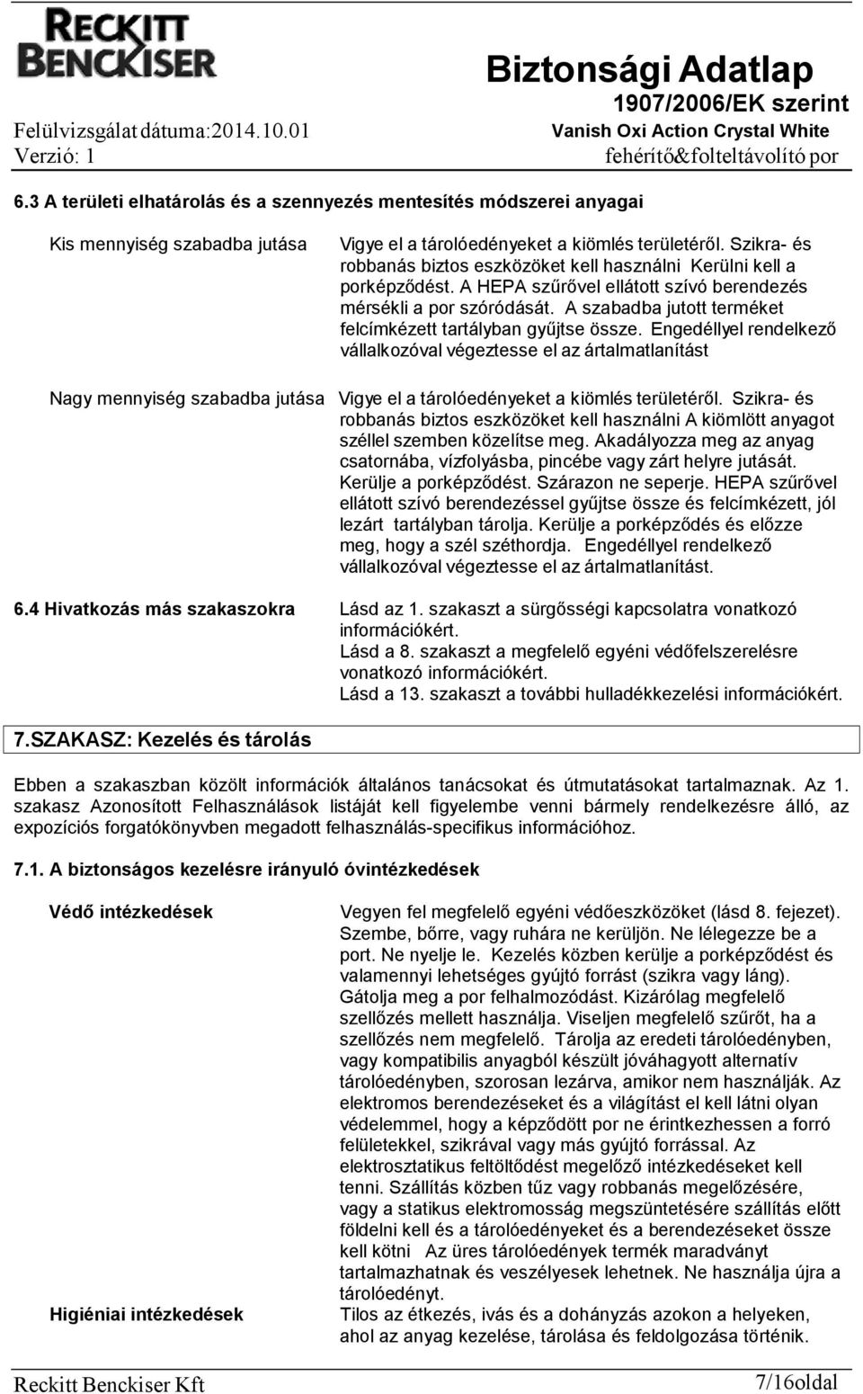 A szabadba jutott terméket felcímkézett tartályban gyűjtse össze.