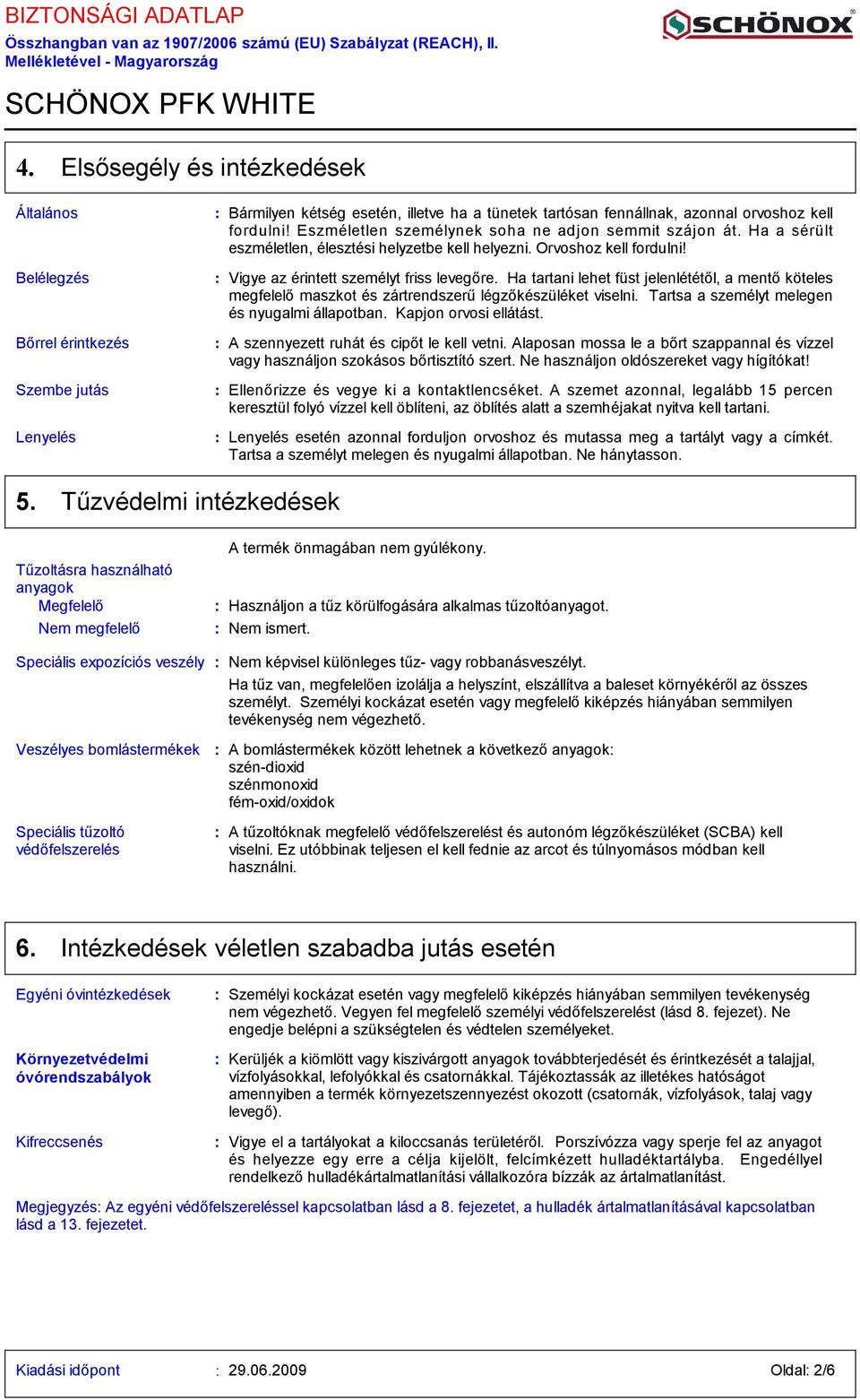 Eszméletlen személynek soha ne adjon semmit szájon át. Ha a sérült eszméletlen, élesztési helyzetbe kell helyezni. Orvoshoz kell fordulni! Vigye az érintett személyt friss levegőre.