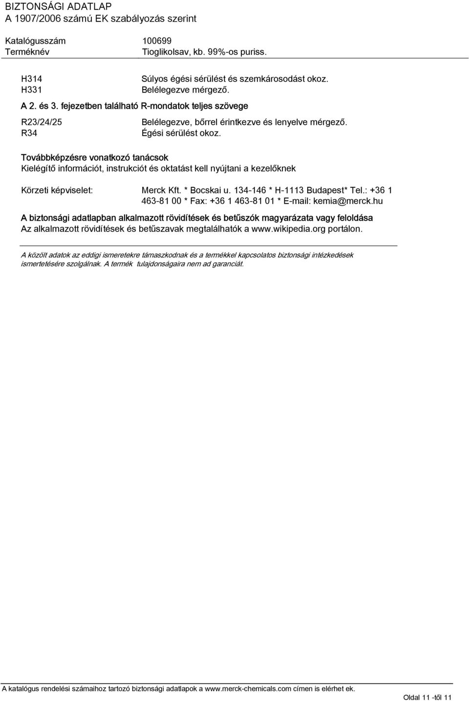 134-146 * H-1113 Budapest* Tel.: +36 1 463-81 00 * Fax: +36 1 463-81 01 * E-mail: kemia@merck.