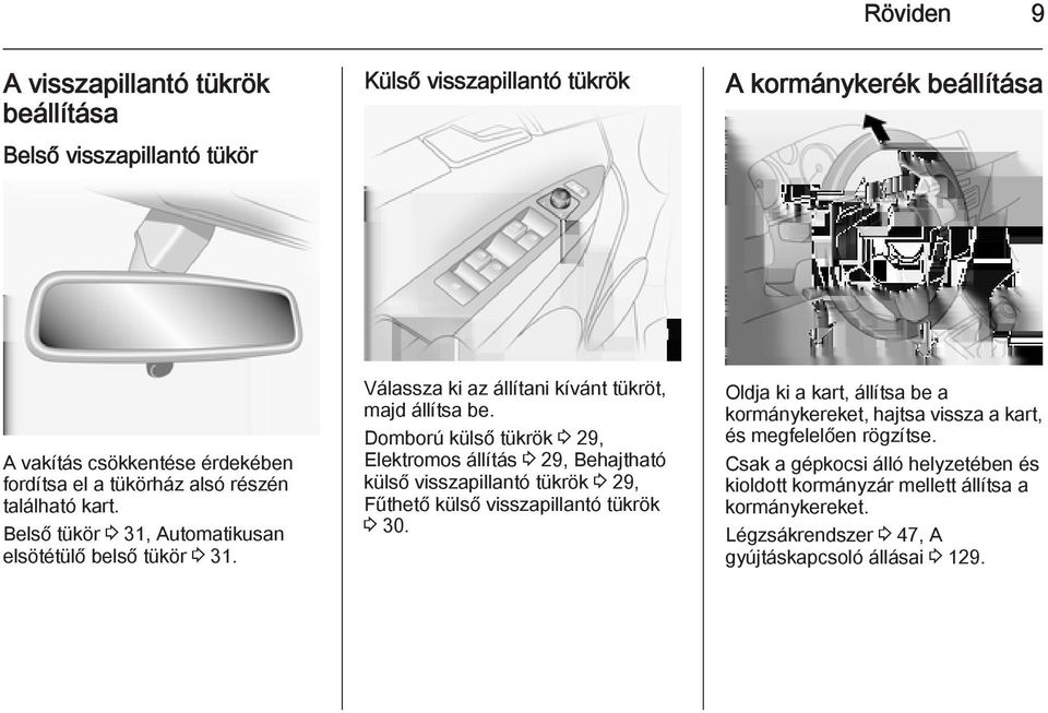 Domború külső tükrök 3 29, Elektromos állítás 3 29, Behajtható külső visszapillantó tükrök 3 29, Fűthető külső visszapillantó tükrök 3 30.
