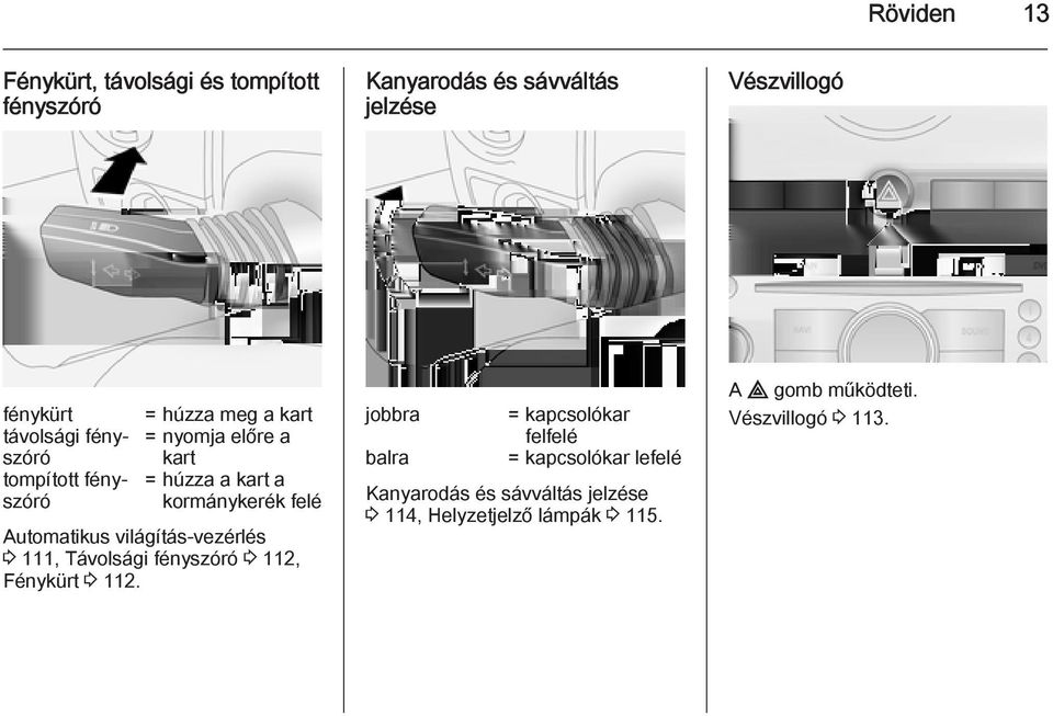 Automatikus világítás-vezérlés 3 111, Távolsági fényszóró 3 112, Fénykürt 3 112.