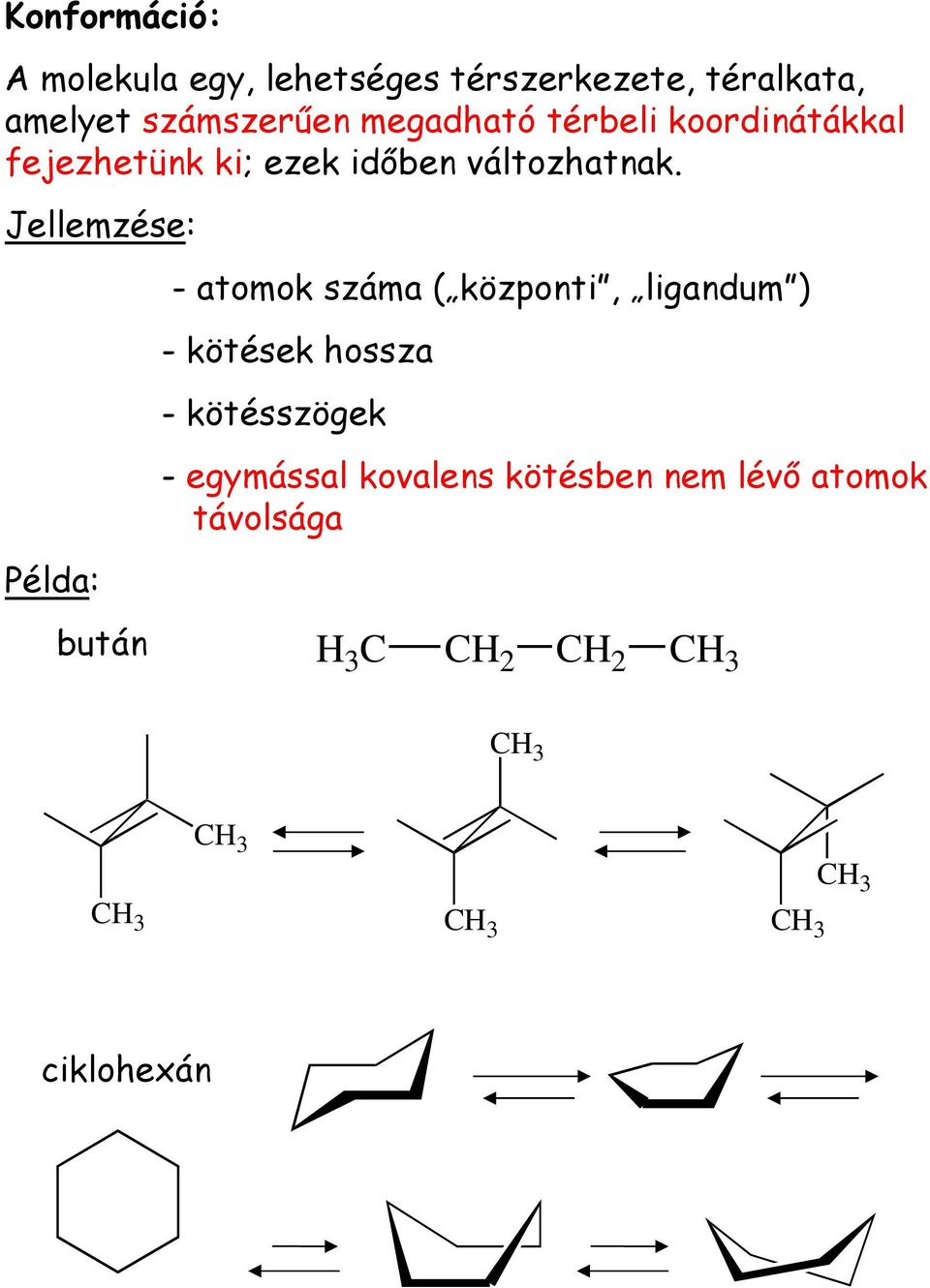 Jellemzése: Példa: - atomok száma ( központi, ligandum ) - kötések hossza -