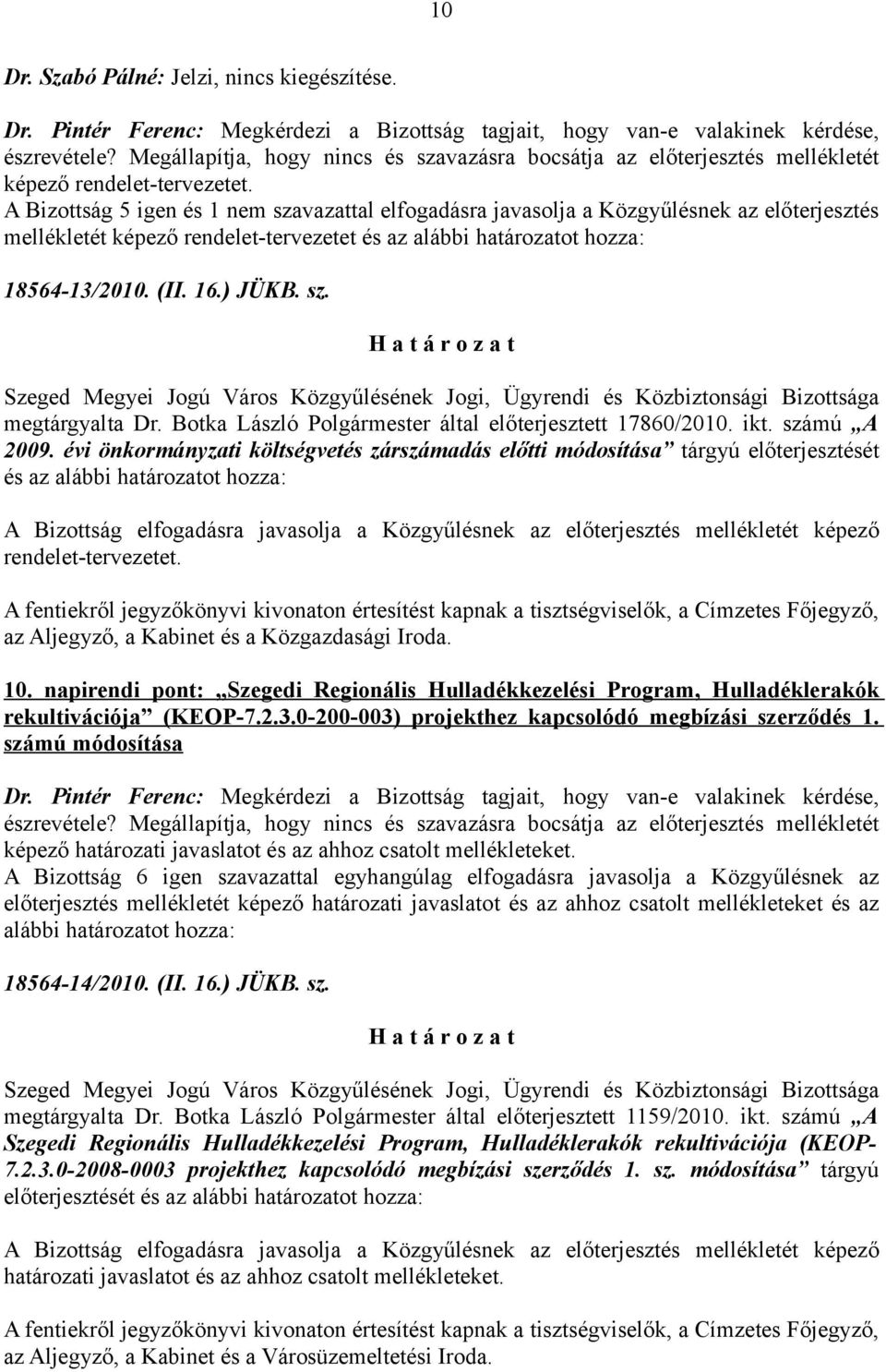 Botka László Polgármester által előterjesztett 17860/2010. ikt. számú A 2009.