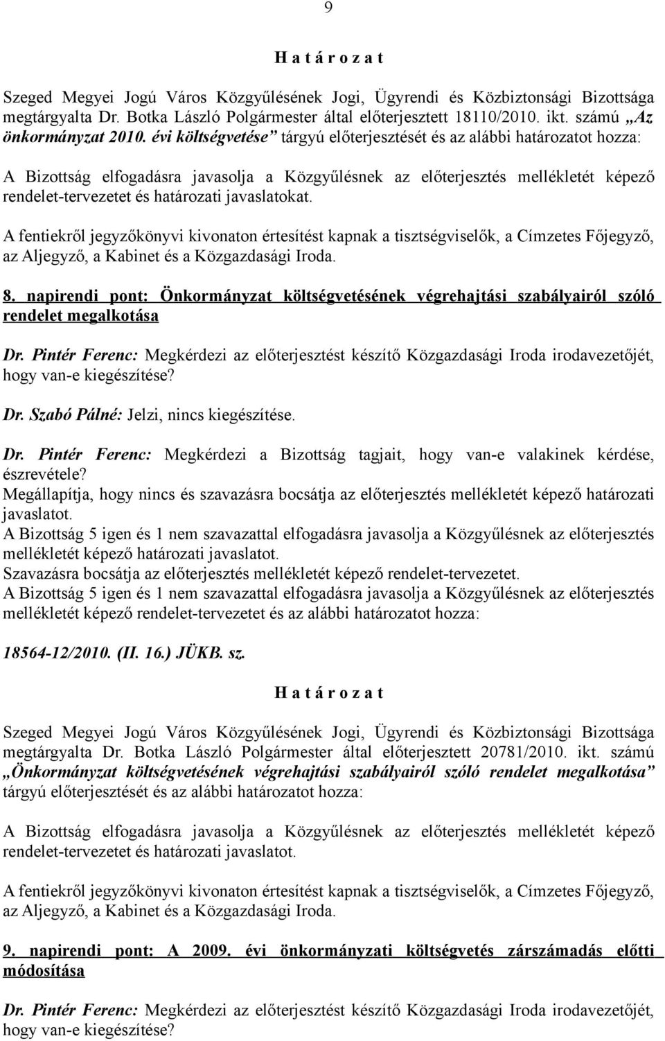 napirendi pont: Önkormányzat költségvetésének végrehajtási szabályairól szóló rendelet megalkotása Dr.
