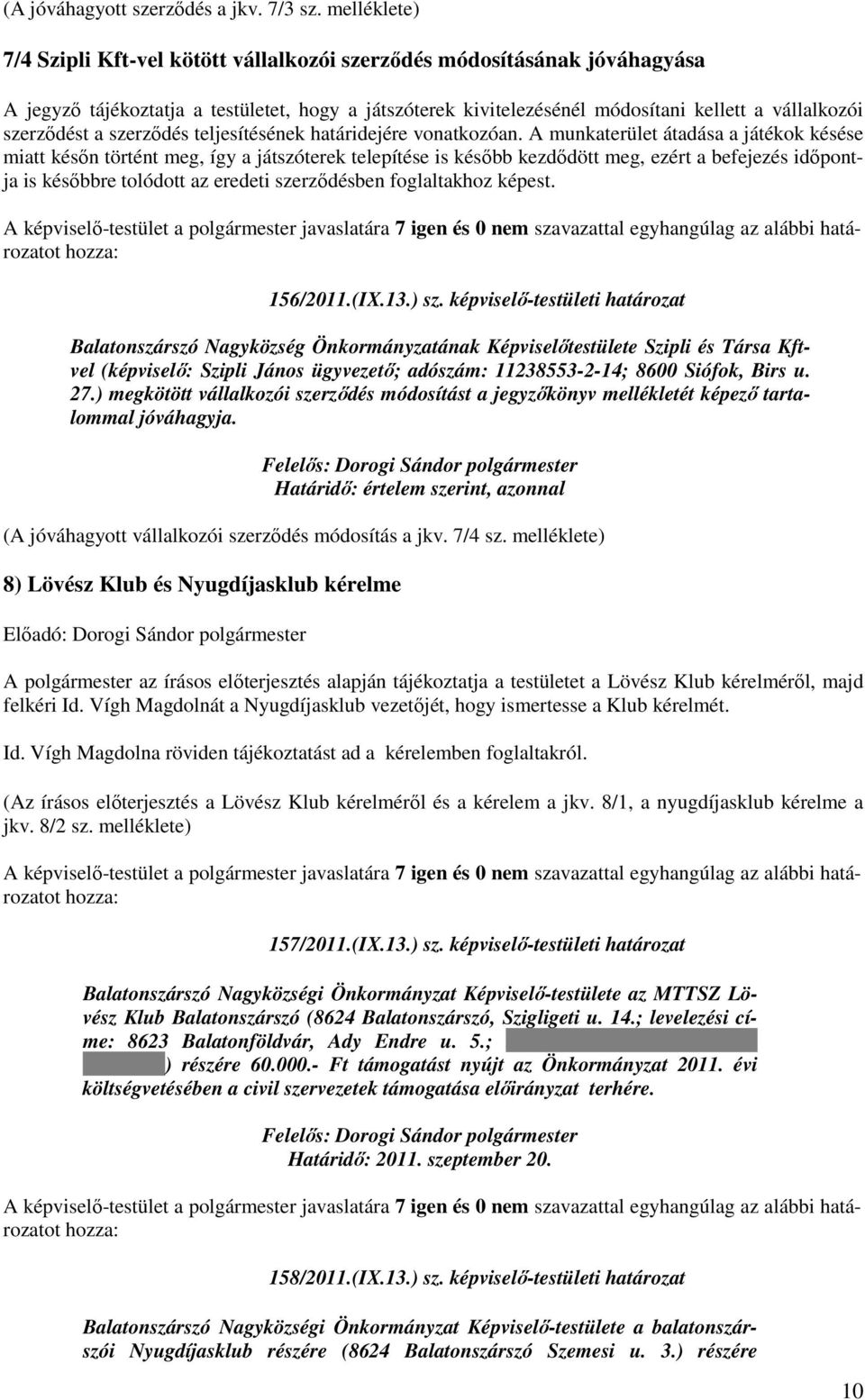 szerzıdést a szerzıdés teljesítésének határidejére vonatkozóan.