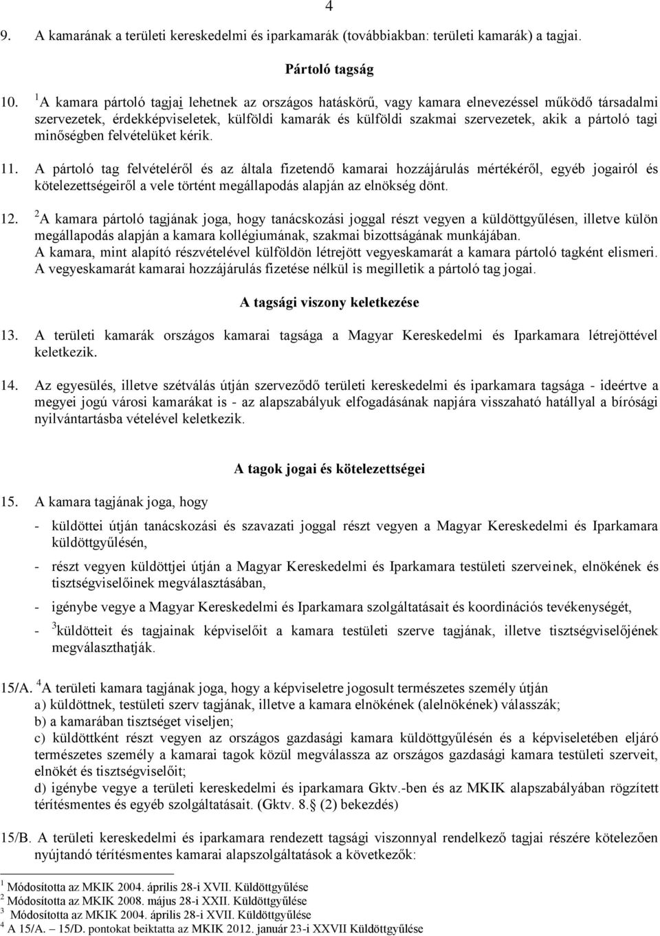 tagi minőségben felvételüket kérik. 11.