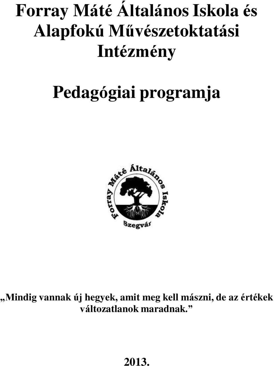 programja Mindig vannak új hegyek, amit meg