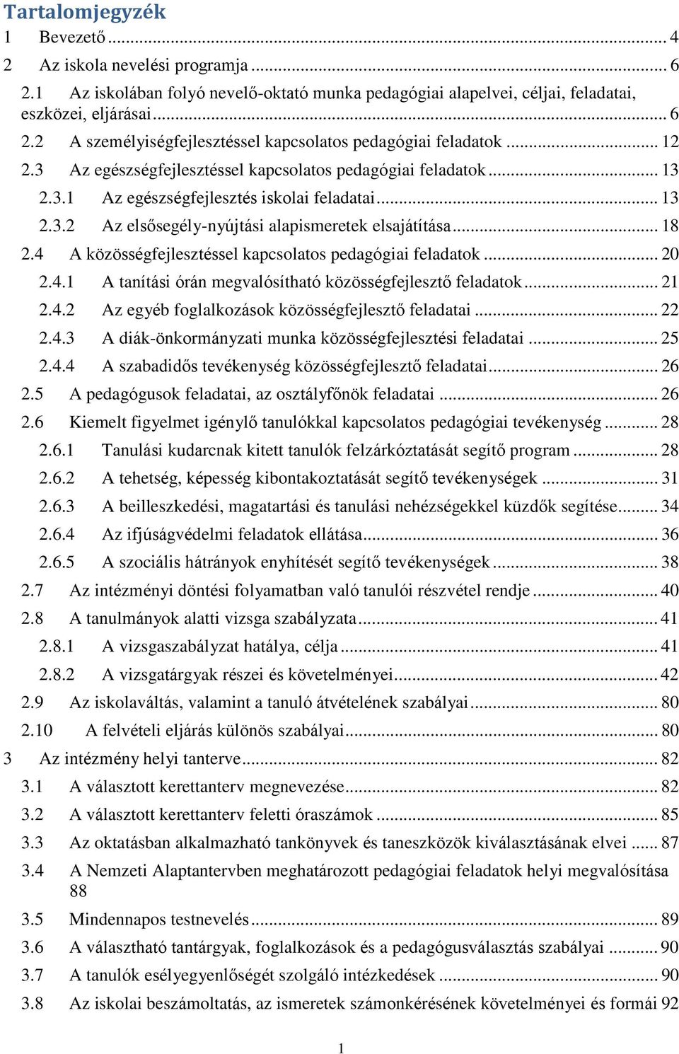 4 A közösségfejlesztéssel kapcsolatos pedagógiai feladatok... 20 2.4.1 A tanítási órán megvalósítható közösségfejlesztő feladatok... 21 2.4.2 Az egyéb foglalkozások közösségfejlesztő feladatai... 22 2.