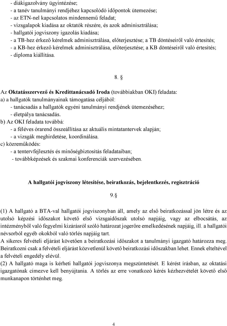 előterjesztése; a KB döntéseiről való értesítés; - diploma kiállítása.