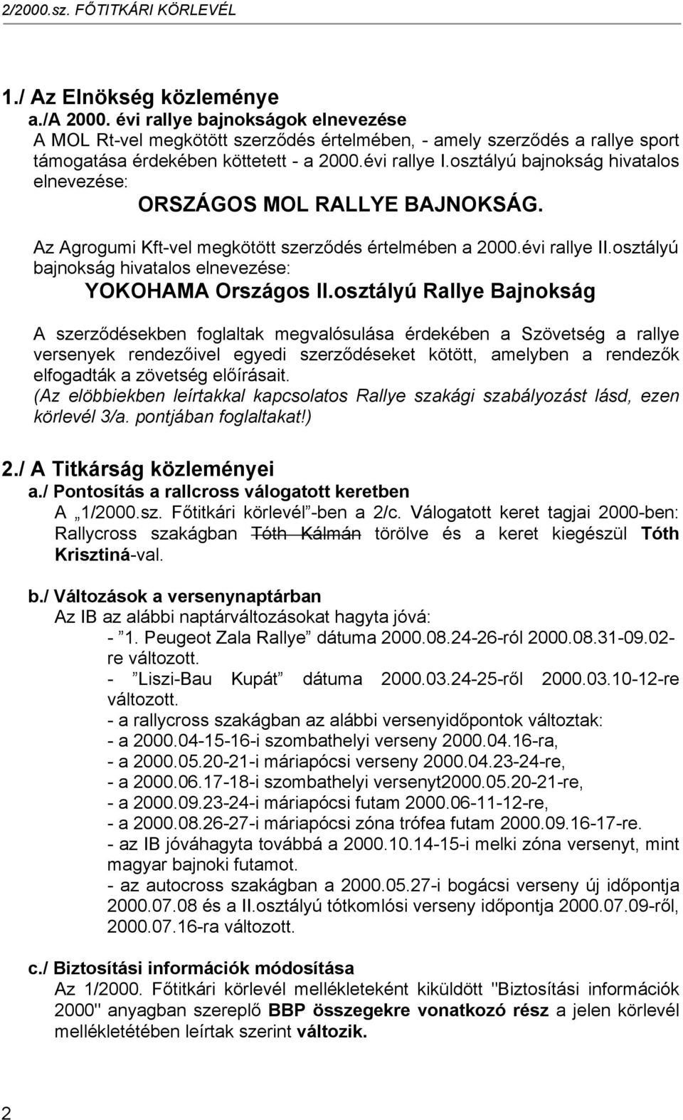 osztályú bajnokság hivatalos elnevezése: YOKOHAMA Országos II.