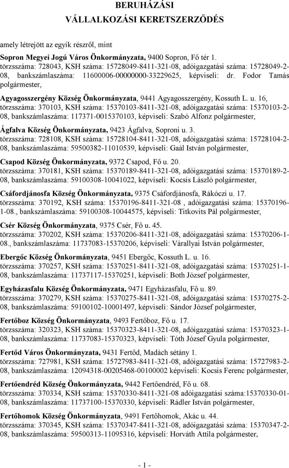 Fodor Tamás polgármester, Agyagosszergény Község Önkormányzata, 9441 Agyagosszergény, Kossuth L. u.