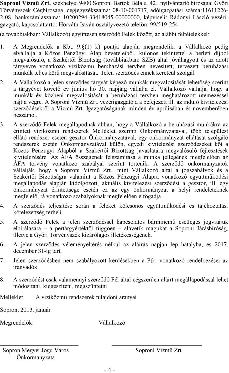 vezérigazgató, kapcsolattartó: Horváth István osztályvezető telefon: 99