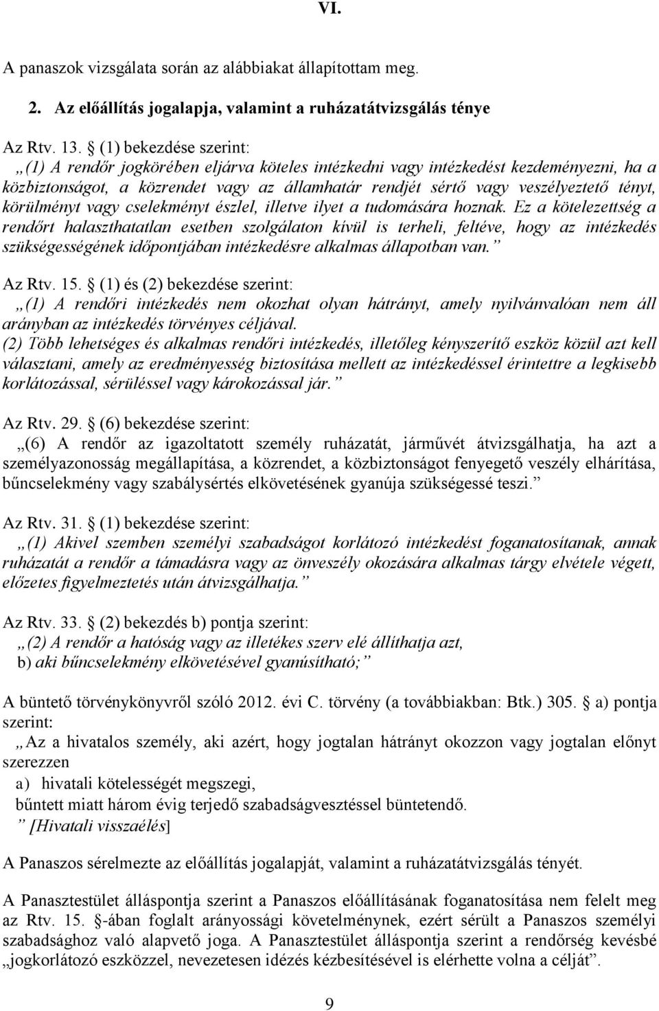 körülményt vagy cselekményt észlel, illetve ilyet a tudomására hoznak.