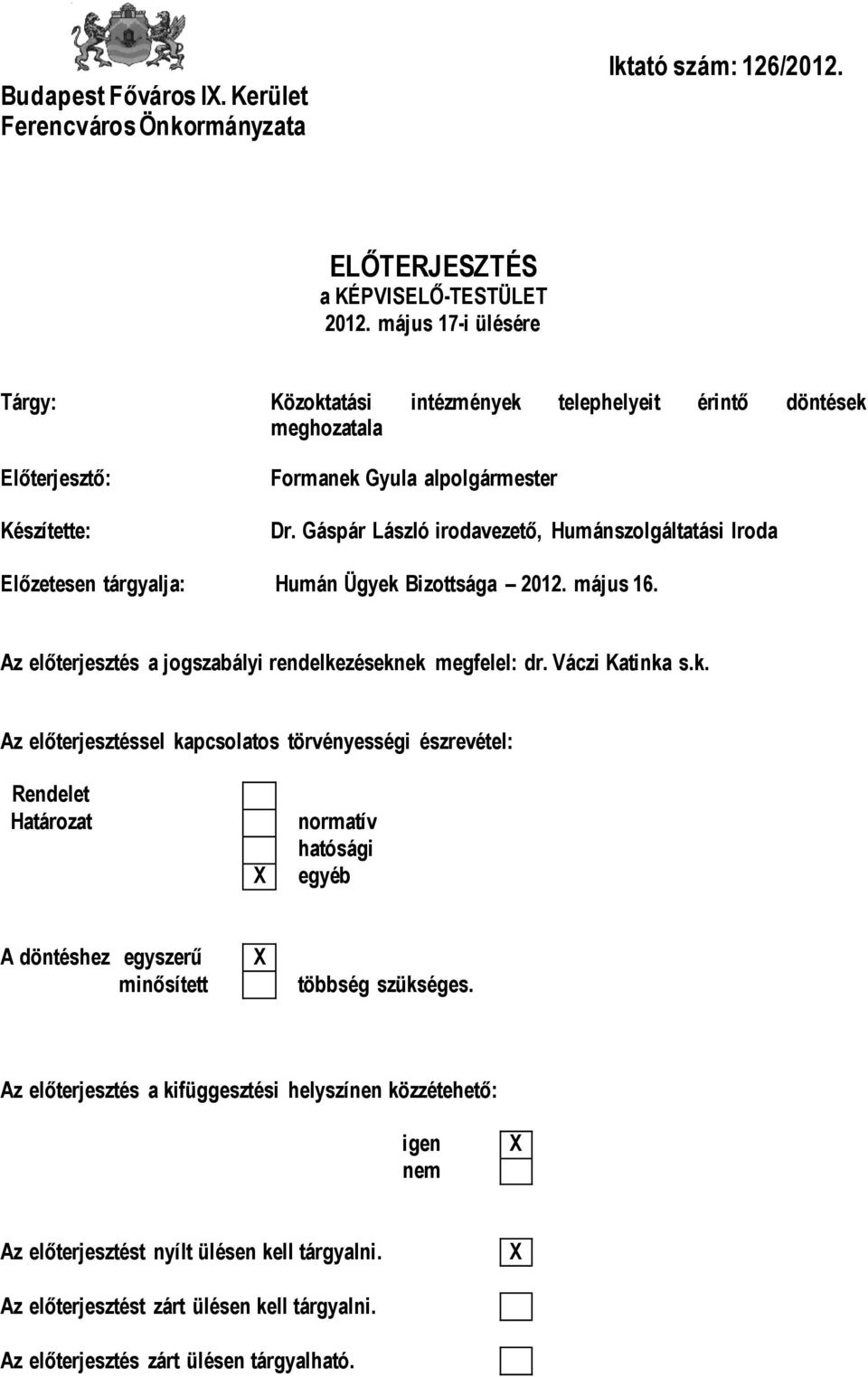 Gáspár László irodavezető, Humánszolgáltatási Iroda Előzetesen tárgyalja: Humán Ügyek 