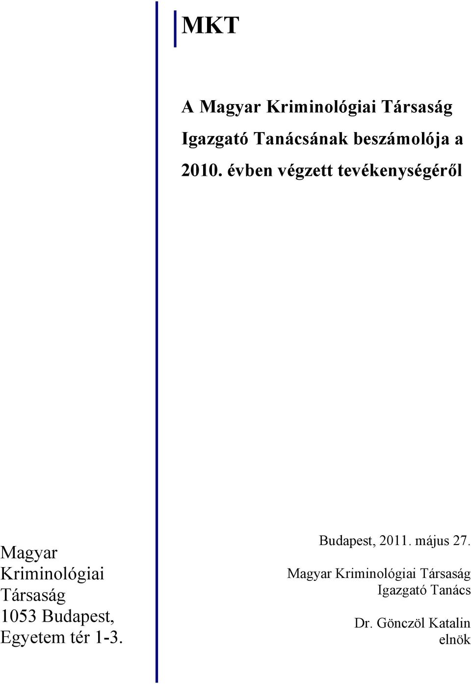 évben végzett tevékenységéről Magyar Kriminológiai