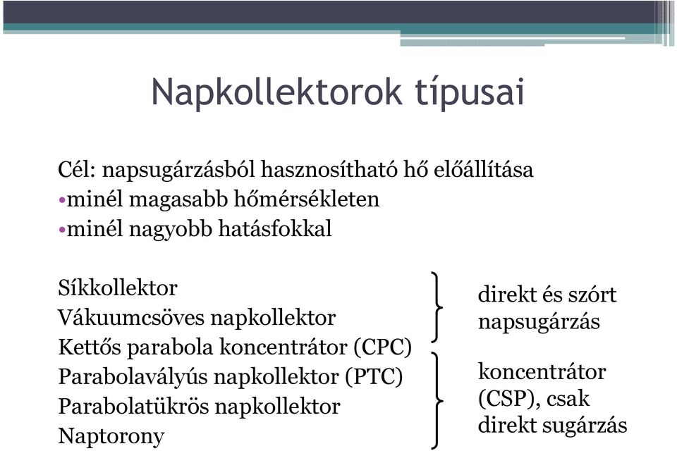 napkollektor Kettős parabola koncentrátor (CPC) Parabolavályús napkollektor (PTC)