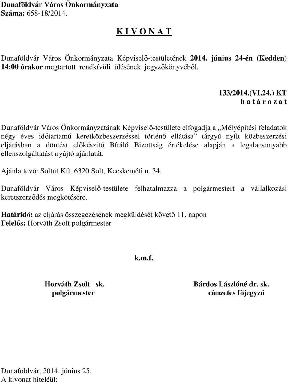 történő ellátása tárgyú nyílt közbeszerzési eljárásban a döntést előkészítő Bíráló Bizottság értékelése alapján a legalacsonyabb