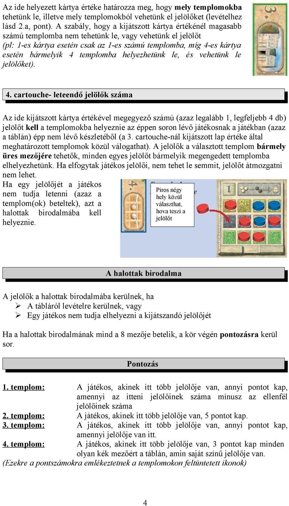 templmba helyezhetünk le, és vehetünk le jelölőket). 4.