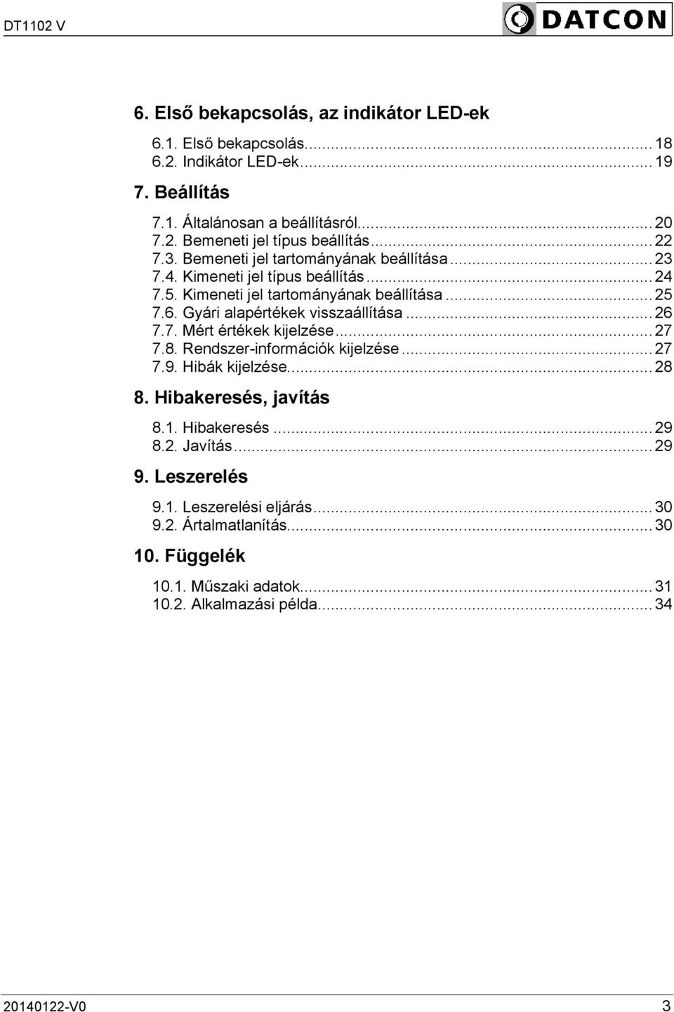 Gyári alapértékek visszaállítása... 26 7.7. Mért értékek kijelzése... 27 7.8. Rendszer-információk kijelzése... 27 7.9. Hibák kijelzése... 28 8. Hibakeresés, javítás...29 8.1.
