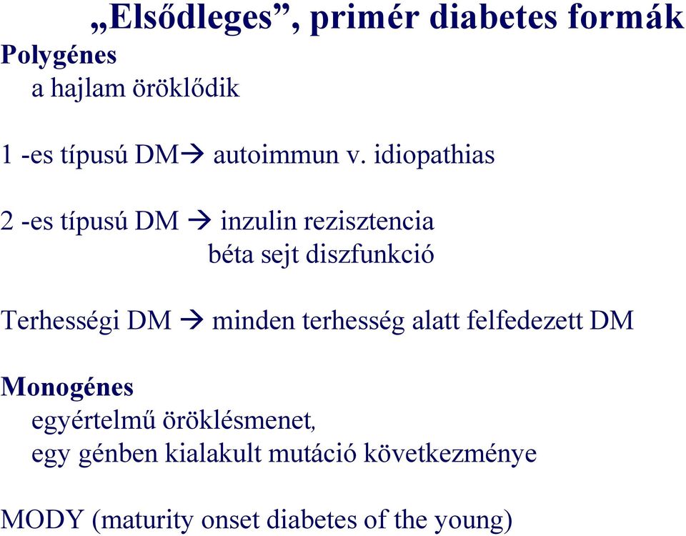 idiopathias 2 -es típusú DM inzulin rezisztencia béta sejt diszfunkció Terhességi DM