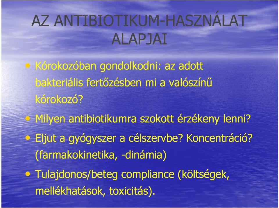 Milyen antibiotikumra szokott érzékeny lenni? Eljut a gyógyszer a célszervbe?