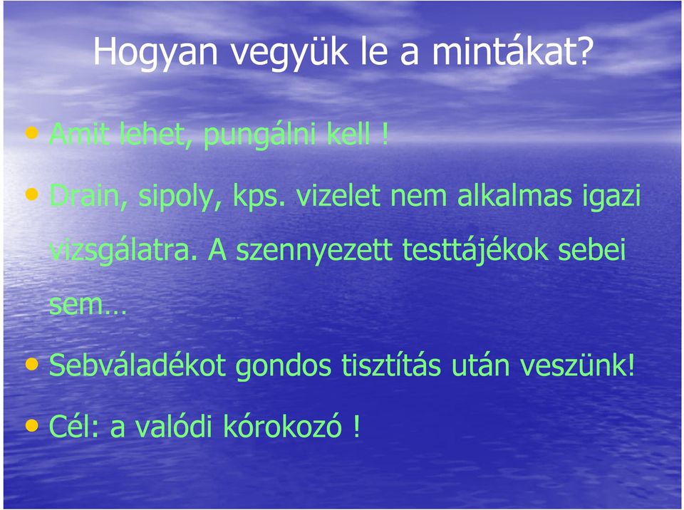 vizelet nem alkalmas igazi vizsgálatra.