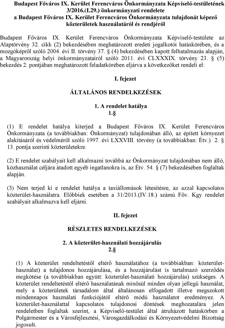 cikk (2) bekezdésében meghatározott eredeti jogalkotói hatáskörében, és a mozgóképről szóló 2004. évi II. törvény 37.