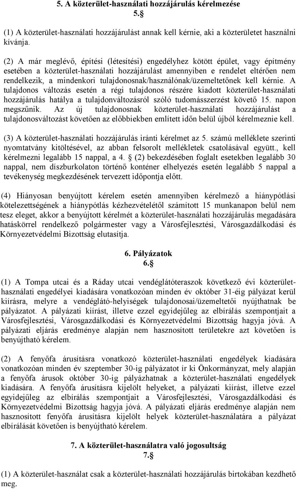 tulajdonosnak/használónak/üzemeltetőnek kell kérnie.
