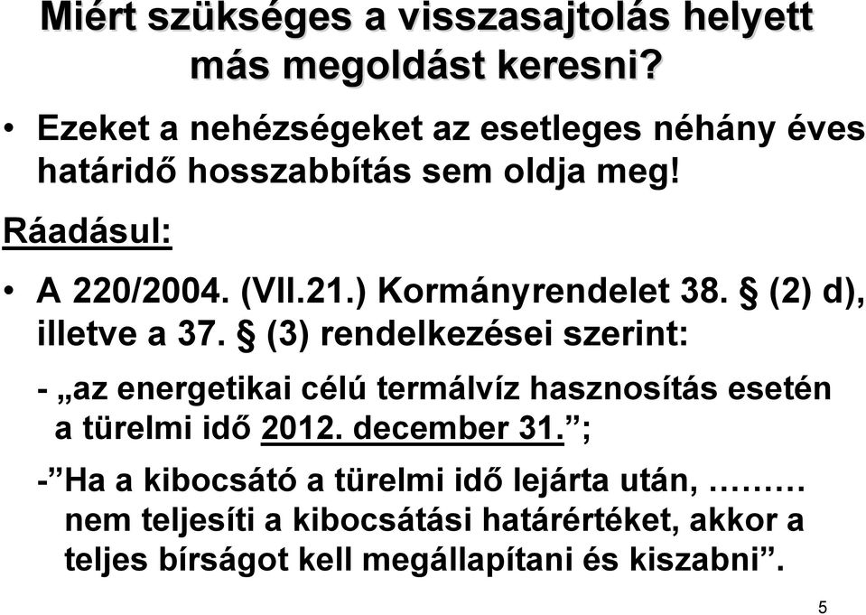 ) Kormányrendelet 38. (2) d), illetve a 37.