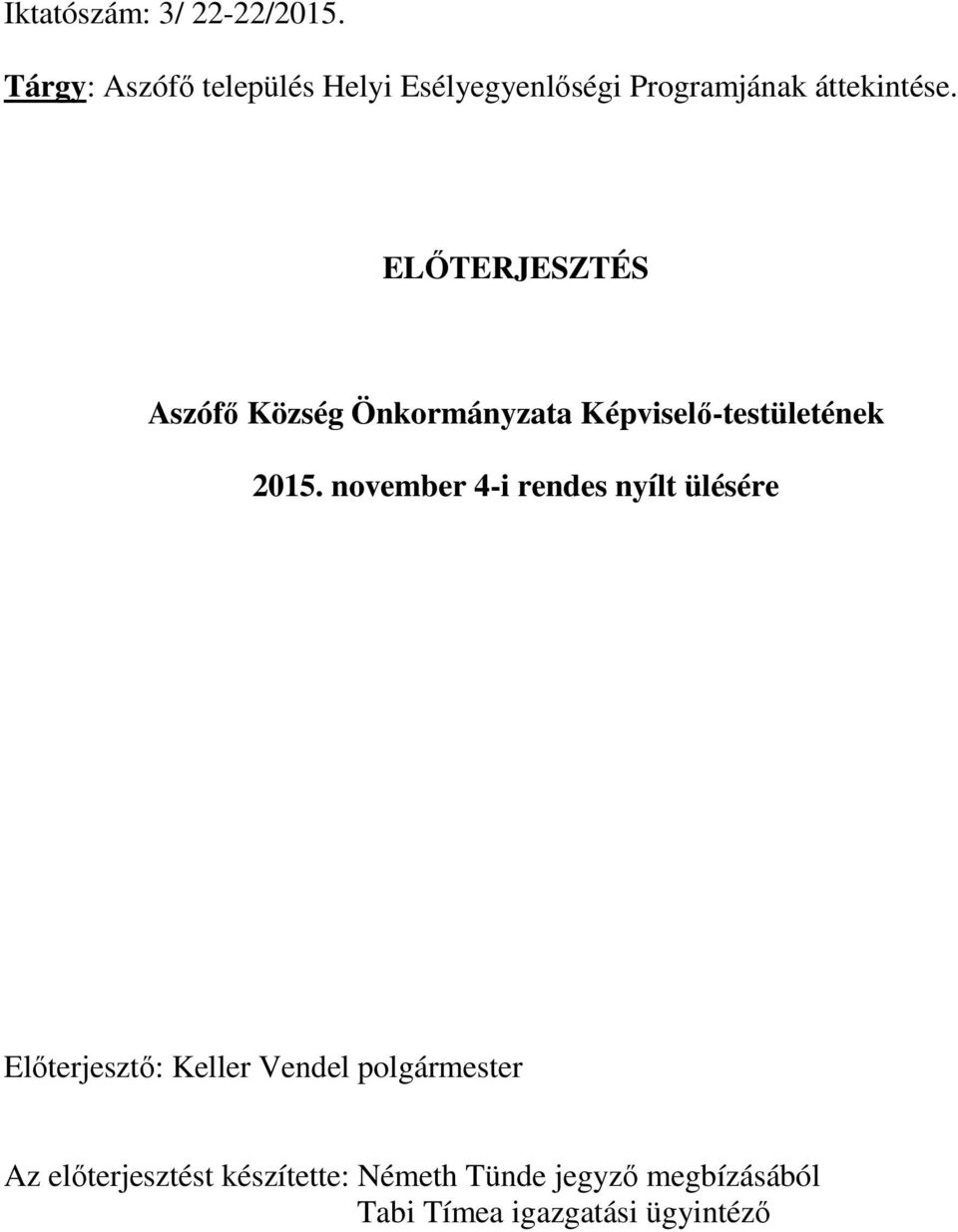 ELŐTERJESZTÉS Aszófő Község Önkormányzata Képviselő-testületének 2015.